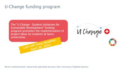 PowerPoint Slide: The "U Change - Student Initiatives for Sustainable Development" funding program promotes the implementation of project ideas by students at Swiss universities.